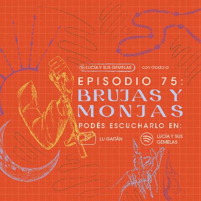 Brujas y Monjas. Episodio 75