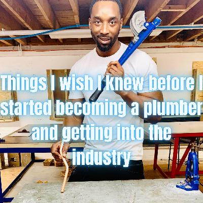 Things I wish I knew before I started becoming a plumber and getting into the industry