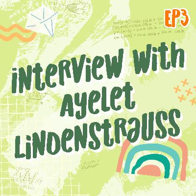 EP3 Interview with Ayelet Lindenstrauss | Math Infinity Podcast🔢✨