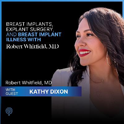 Episode 128: The Breast Explant Story Every Woman Needs to Hear, with Kathy Dixon