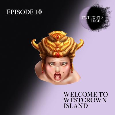 Twilight's Edge | S2 Ep. 10 - Welcome To Westcrown Island