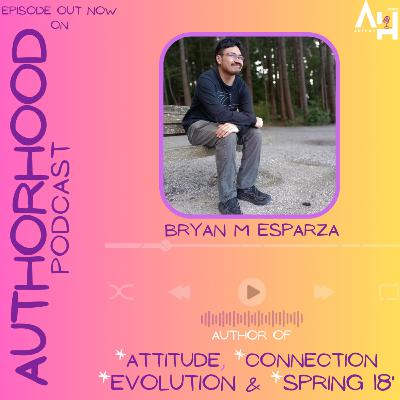 Bryan M Esparza✍️ ON The AuthorHood Podcast🎙️