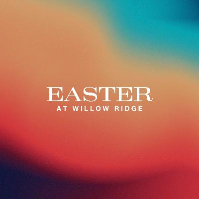 Easter 2024 at Willow Ridge | Week 3
