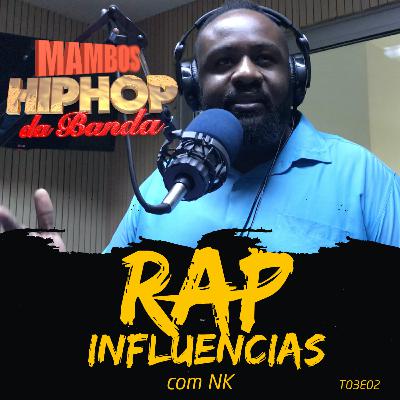 Rap Influências com NK