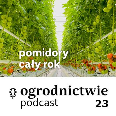 #023 pomidory cały rok - o ogrodnictwie #023 pomidory cały rok - o ogrodnictwie