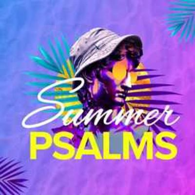 Summer Psalms Week 7 - Psalm 72