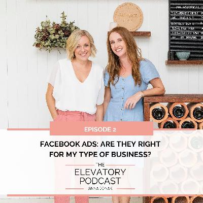 Ep2. Facebook Business Ads: Are they right for my type of business?
