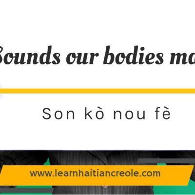 Sounds our bodies make (Son kò nou fè) Sounds our bodies make (Son kò nou fè)