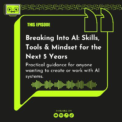 138 - Breaking Into AI Skills, Tools & Mindset for the Next 5 Years