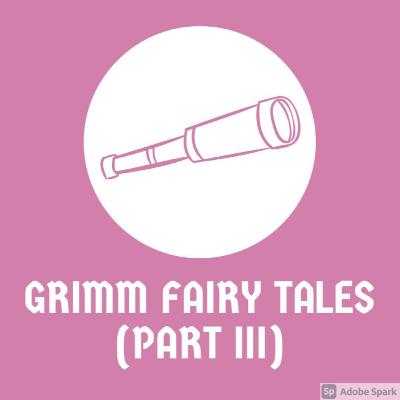 Grimm Fairy Tales (Part Three)