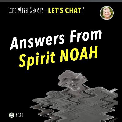 Answers From Spirit Noah (with Niko Kapoutsos) Answers From Spirit Noah (with Niko Kapoutsos)