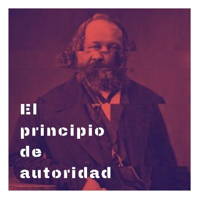 Fragm. | El principio de autoridad - Mijail Bakunin