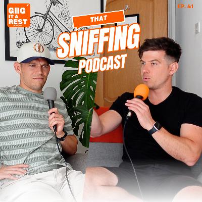 #41 - That Sniffing Podcast