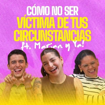El arte de dejar ir y empezar de cero ft. Marian y Ya! | EP 380