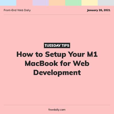 Tuesday Tips | How to Setup Your M1 MacBook for Web Development Tuesday Tips | How to Setup Your M1 MacBook for Web Development