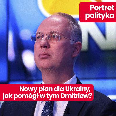 Portret polityka: Plan pokojowy dla Ukrainy zakończy wojnę? Kto to Kiriłł Dmitriew, autor przecieku?