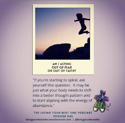 Episode 043: Am I Acting Out of Fear or out of Faith?