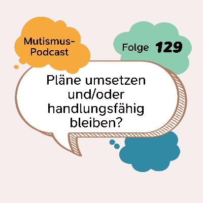 Pläne umsetzen und/oder handlungsfähig bleiben? | 129 Pläne umsetzen und/oder handlungsfähig bleiben? | 129