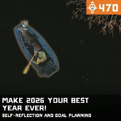 Ep. 470: Make 2026 Your BEST Year Ever! Self-Reflection and Goal Planning