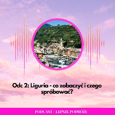 Odc 002 | Liguria - co zobaczyć i czego spróbować? Odc 002 | Liguria - co zobaczyć i czego spróbować?