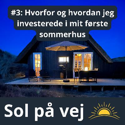 #3 Hvorfor og hvordan jeg investerede i mit første sommerhus #3 Hvorfor og hvordan jeg investerede i mit første sommerhus