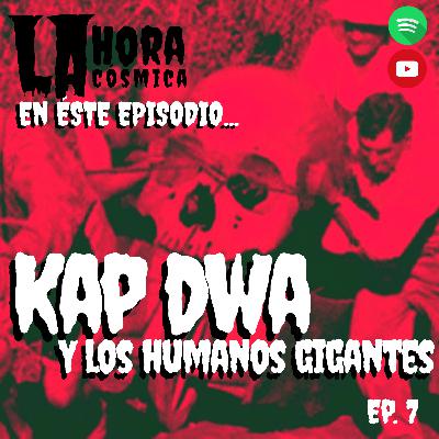 EP 7. KAP DWA Y LOS HUMANOS GIGANTES