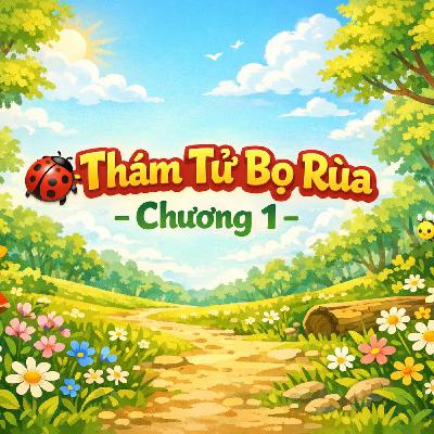 🐞 Thám Tử Bọ Rùa - Chương 1