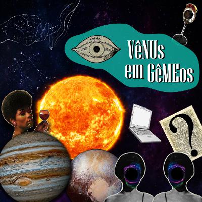 #05 - Crônicas do Amanhã - Vênus em Gêmeos
