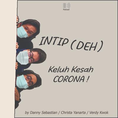 INTIP (DEH) - Keluh Kesah Covid-19