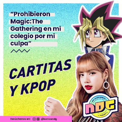 Juegos de cartas, Kpop y Vtubers | NDG Podcast
