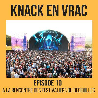 Knack en Vrac - Episode 10 - A la rencontre des festivaliers du Décibulles 2018