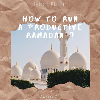 How To Run A Productive Ramadan ?