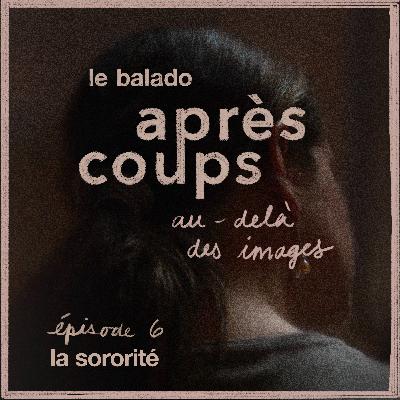 Épisode 6 : La sororité
