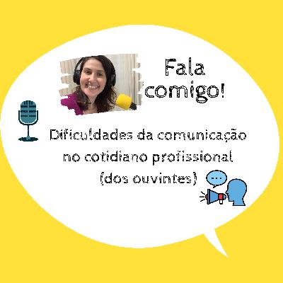 Episódio #14 - Dificuldades da comunicação no cotidiano profissional (dos ouvintes) Episódio #14 - Dificuldades da comunicação no cotidiano profissional (dos ouvintes)