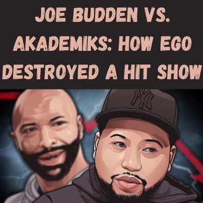 S20 Ep29: Joe Budden vs. Akademiks: How Ego Destroyed a Hit Show
