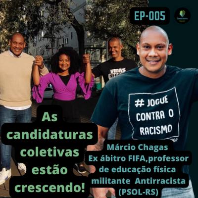 AS CANDITADURAS COLETIVAS ESTÃO CRESCENDO |CONSCIENTE PODCAST EP-005 - MÁRCIO CHAGAS