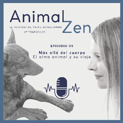 T06E5 - Más allá del cuerpo - El alma animal y su viaje