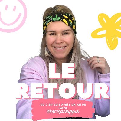 LE RETOUR DE MAMAN HIPPIE - où j'en suis après un an de pause de Podcast?