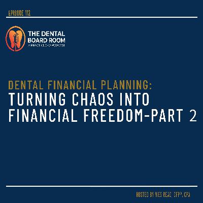 112: Dental Financial Planning: Turning Chaos into Financial Freedom - Part 2