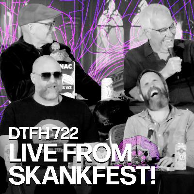 726: DTFH Live from Skankfest 726: DTFH Live from Skankfest
