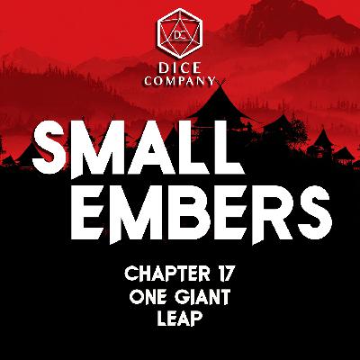 Chapter 17: One Giant Leap - Small Embers Campaign
