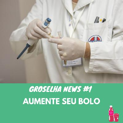 Groselha News #1 - Aumente seu Bolo