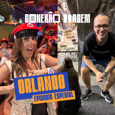 ESPECIAL ORLANDO - Conexão Viagem #37