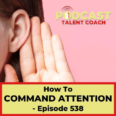 How To Command Attention – PTC 538 How To Command Attention – PTC 538