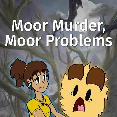 S2E3: Moor Murder, Moor Problems S2E3: Moor Murder, Moor Problems