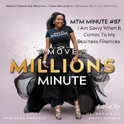 REWIND: Move to Millions Minute: I Am Savvy When It Comes to My Business Finances