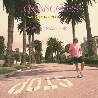 #59: Was in Los Angeles wirklich passiert ist…PART 2 (GNTM, Lax, MEX)