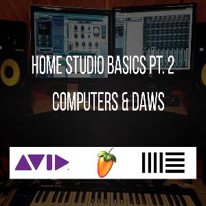 Home Studio Basics Pt. 2 - Computers & DAWS Home Studio Basics Pt. 2 - Computers & DAWS