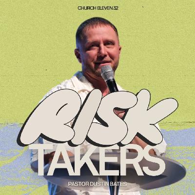 Ps. Dustin Bates | Risk Takers | Church Eleven32