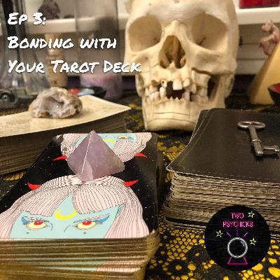 Ep 3 - Bonding with Your Tarot Deck Ep 3 - Bonding with Your Tarot Deck